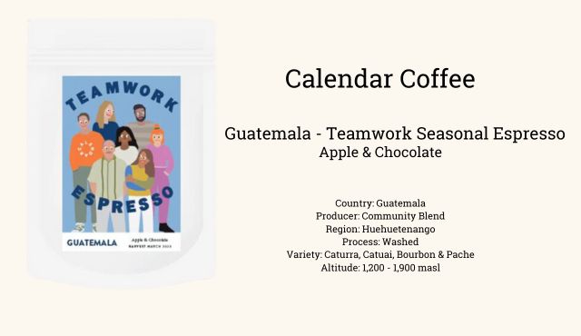 Calendar Coffee: Guatemala - Teamwork Seasonal Espresso